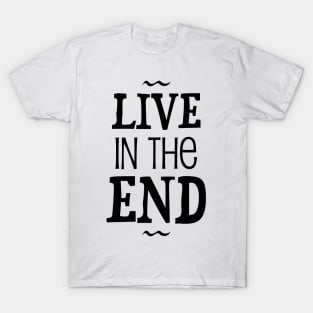 Live in the end - Neville Goddard manifesting T-Shirt